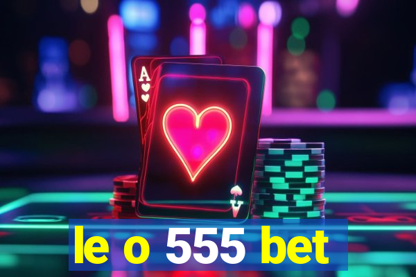 le o 555 bet